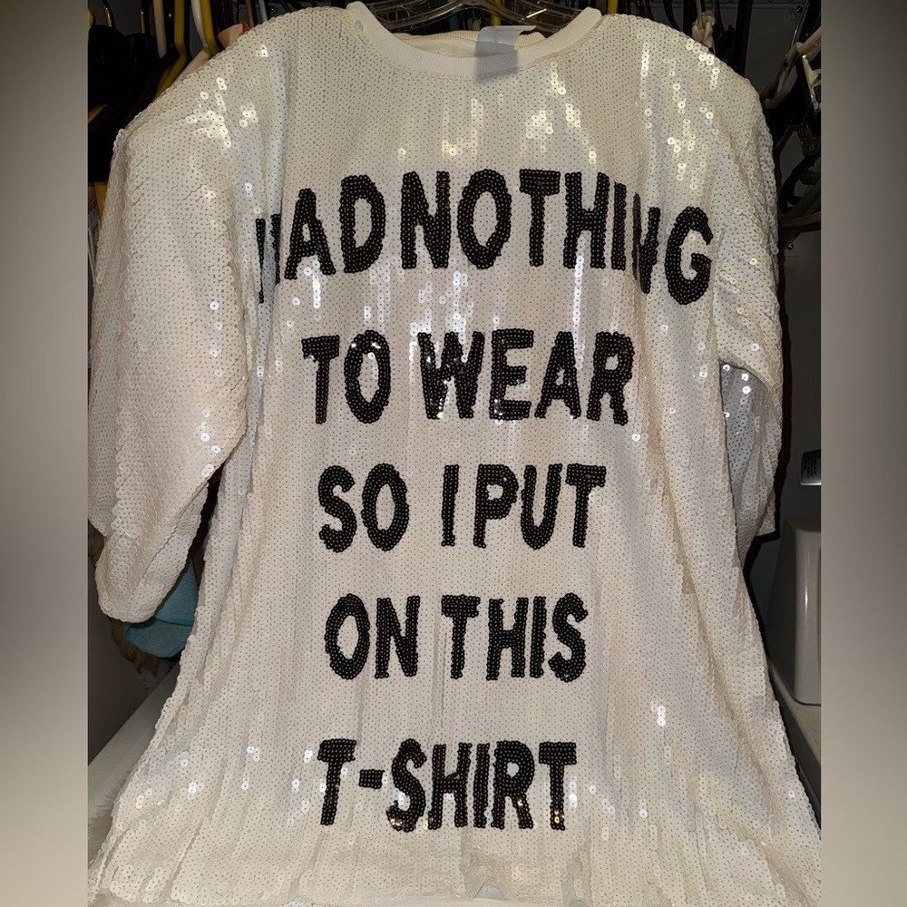 “I Had Nothing To Wear So I Put On This T-shirt”. White sequin t-shirt, OSFM